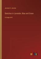 Sketches in Lavender, Blue and Green di Jerome K. Jerome edito da Outlook Verlag