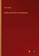 Death comes for the archbishop di Willa Cather edito da Outlook Verlag