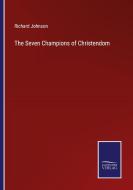 The Seven Champions of Christendom di Richard Johnson edito da Salzwasser-Verlag