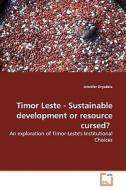 Timor Leste - Sustainable development or resourcecursed? di Jennifer Drysdale edito da VDM Verlag
