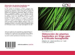 Obtención de plantas haploides en trigo pan y triticale hexaploide di Lorena Elizabeth Torres edito da EAE