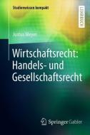 Wirtschaftsrecht: Handels- und Gesellschaftsrecht di Justus Meyer edito da Springer-Verlag GmbH