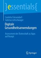 Digitale Gesundheitsanwendungen di Cordelia Friesendorf, Sabrina Lüttschwager edito da Springer-Verlag GmbH