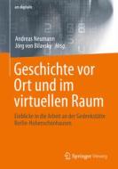 Geschichte vor Ort und im virtuellen Raum edito da Springer-Verlag GmbH