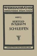 Das Schleifen der Metalle di Bertold Buxbaum edito da Springer Berlin Heidelberg