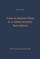 Probleme der betrieblichen Planung bei im Zeitablauf wechselnden Marktverhältnissen di Manfred Seitz edito da Gabler Verlag