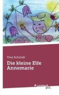 Die kleine Elfe Annemarie di Tina Schmidt edito da united p.c. Verlag