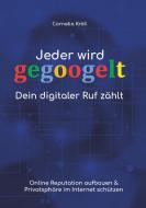 Jeder wird gegoogelt: Dein digitaler Ruf zählt di Cornelia Kröll edito da Books on Demand