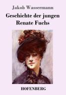 Geschichte der jungen Renate Fuchs di Jakob Wassermann edito da Hofenberg