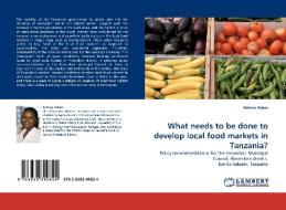 What needs to be done to develop local food markets in Tanzania? di Rahma Adam edito da LAP Lambert Acad. Publ.