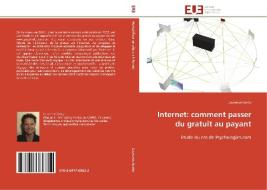 Internet: comment passer du gratuit au payant di Laurence Genty edito da Editions universitaires europeennes EUE