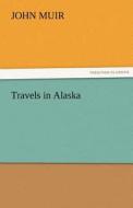 Travels in Alaska di John Muir edito da tredition GmbH