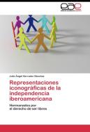 Representaciones iconográficas de la independencia iberoamericana di Julio Ángel Herrador Sánchez edito da EAE