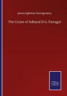 The Cruise of Admiral D.G. Farragut di James Eglinton Montgomery edito da Salzwasser-Verlag GmbH