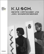 K.U.Sch.: Renate Krätschmer and Jörg Schwarzenberger edito da Kerber Verlag