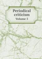 Periodical Criticism Volume 5 di Robert Cadell edito da Book On Demand Ltd.