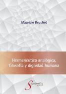 Hermenéutica analógica, filosofía y dignidad humana di Mauricio Hardie Beuchot Puente edito da Editorial NUN