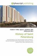 History Of Saint Petersburg di #Miller,  Frederic P. Vandome,  Agnes F. Mcbrewster,  John edito da Vdm Publishing House