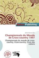 Championnats Du Monde De Cross-country 1997 edito da Bellum Publishing