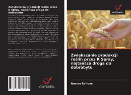 Zwiekszanie Produkcji Roslin Przez K Spray, Najtansza Droga Do Dobrobytu di Rafique Noman Rafique edito da KS OmniScriptum Publishing