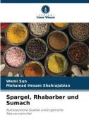 Spargel, Rhabarber und Sumach di Wenli Sun, Mohamad Hesam Shahrajabian edito da Verlag Unser Wissen