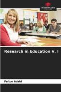 Research in Education V. I di Felipe Adaid edito da Our Knowledge Publishing