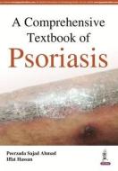 Comprehensive Textbook of Psoriasis di Peerzada Sajad Ahmad edito da Jaypee Brothers Medical Publishers Pvt Ltd