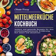 Mittelmeerküche Kochbuch di Christin Herzog edito da Bookmundo Direct