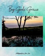 By Gods Grace di Joos Jamie Joos edito da Blurb