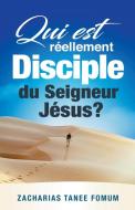 Qui Est Réellement Disciple Du Seigneur Jesus ? di Zacharias Tanee Fomum edito da Books4revival