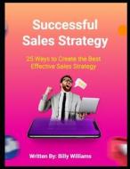Successful Sales Strategy di Billy Williams edito da Independently Published