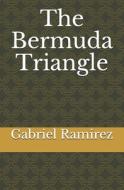 The Bermuda Triangle di Ramirez Gabriel Ramirez edito da Independently Published