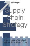 Supply Chain Strategy di Engel Tobias Engel edito da Independently Published