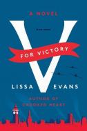 V for Victory di Lissa Evans edito da HARPERCOLLINS