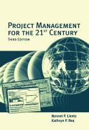 Project Management for the 21st Century di Bennet Lientz, Kathryn Rea edito da Taylor & Francis Ltd