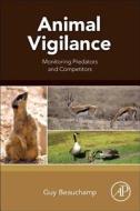 Animal Vigilance: Monitoring Predators and Competitors di Guy Beauchamp edito da ACADEMIC PR INC
