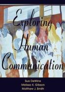 Exploring Human Communication di Sue Dewine, Melissa K. Gibson, Matthew J. Smith edito da OXFORD UNIV PR