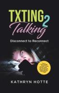 Txting 2 Talking di Kathryn Hotte edito da Tellwell Talent