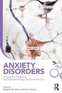 Anxiety Disorders di Stephen M. Stahl, Bret A. Moore, S. M. Stahl edito da Taylor & Francis Ltd