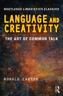 Language and Creativity di Ronald Carter edito da Taylor & Francis Ltd