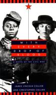 With Every Drop of Blood: A Novel of the Civil War di James Lincoln Collier edito da DELL CHILDRENS INTL