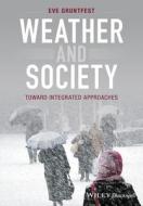 Weather And Society di Eve Gruntfest edito da John Wiley And Sons Ltd