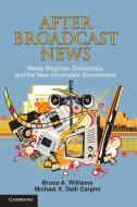 After Broadcast News di Bruce Alan Williams, Michael X. Delli Carpini edito da Cambridge University Press