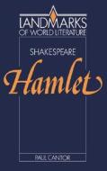 Shakespeare: Hamlet di Paul A. Cantor edito da Cambridge University Press
