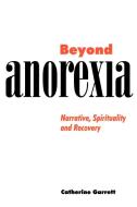 Beyond Anorexia di Catherine J. Garrett edito da Cambridge University Press