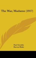 The War, Madame (1917) di Paul Geraldy edito da Kessinger Publishing