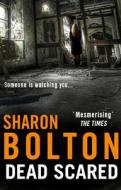 Dead Scared di Sharon Bolton edito da Transworld Publishers Ltd