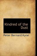 Kindred Of The Dust di Peter B Kyne edito da Bibliolife