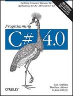 Programming C# 4.0 di Ian Griffiths, Matthew Adams, Jesse Liberty edito da O'reilly Media, Inc, Usa