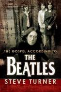 The Gospel According to the Beatles di Steve Turner edito da WESTMINSTER PR